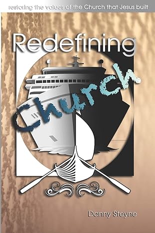 "Redefining Church" by Danny Steyne (Paperback)